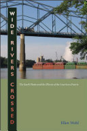 Wide rivers crossed : the South Platte and the Illinois of the American prairie / Ellen Wohl.