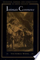 Intimate commerce : exchange, gender, and subjectivity in Greek tragedy / Victoria Wohl.