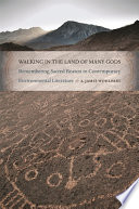 Walking in the land of many gods : remembering sacred reason in contemporary environmental literature /