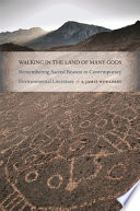 Walking in the land of many gods : remembering sacred reason in contemporary environmental literature / A. James Wohlpart.