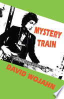 Mystery train / David Wojahn.