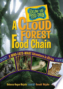 A cloud forest food chain : a who-eats-what adventure in Africa /