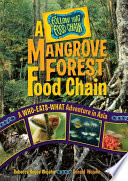 A mangrove forest food chain : a who-eats-what adventure in Asia /