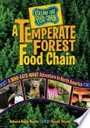 A temperate forest food chain : a who-eats-what adventure in North America /