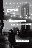 Lucking out : my life getting down and semi-dirty in seventies New York / James Wolcott.
