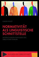 Normativitat als linguistische schnittstelle : untersuchungen zum russischen gerechtigkeitsdiskurs /