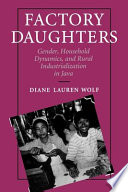 Factory daughters : gender, household dynamics, and rural industrialization in Java /