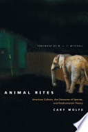 Animal rites : American culture, the discourse of species, and posthumanist theory /