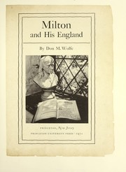 Milton and his England / by Don M. Wolfe.