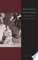 Paolina's Innocence : Child Abuse in Casanova's Venice / Larry Wolff.