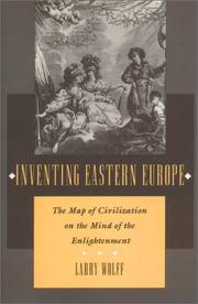 Inventing Eastern Europe : the map of civilization on the mind of the enlightenment / Larry Wolff.