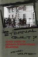 Eternal guilt? : forty years of German-Jewish-Israeli relations /