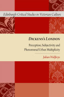 Dickens's London : perception, subjectivity and phenomenal urban multiplicity /