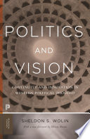 Politics and Vision : Continuity and Innovation in Western Political Thought / Sheldon S. Wolin.