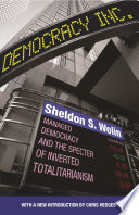 Democracy incorporated : managed democracy and the specter of inverted totalitarianism / Sheldon S. Wolin.