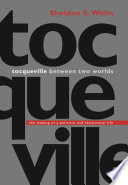 Tocqueville between two worlds : the making of a political and theoretical life /