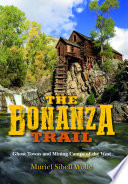 The bonanza trail : ghost towns and mining camps of the West /