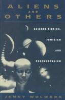 Aliens and others : science fiction, feminism, and postmodernism / Jenny Wolmark.