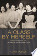 A class by Herself : protective laws for women workers, 1890s-1990s /