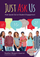 Just ask us : kids speak out on student engagement /