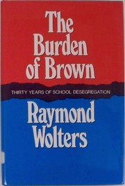 The burden of Brown : thirty years of school desegregation / Raymond Wolters.