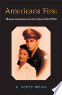 Americans first : Chinese Americans and the Second World War /