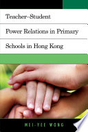 Teacher-student power relations in primary schools in Hong Kong /