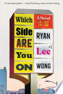 Which side are you on : a novel / Ryan Lee Wong.