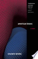 American knees / Shawn Wong ; introduction by Jeffrey F.L. Partridge.