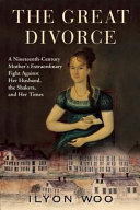 The great divorce : a nineteenth-century mother's extraordinary fight against her husband, the Shakers, and her times / Ilyon Woo.