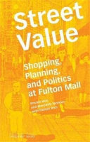 Street value : shopping, planning, and politics at Fulton Mall /