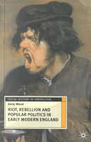 Riot, rebellion and popular politics in early modern England / Andy Wood.