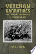 Veteran narratives and the collective memory of the Vietnam War /