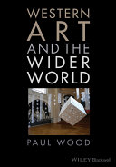 Western art and the wider world / Paul Wood.