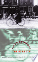 The freedom of the streets : work, citizenship, and sexuality in a gilded age city / Sharon E. Wood.
