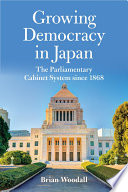 Growing democracy in Japan : the parliamentary cabinet system since 1868 /