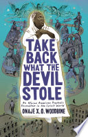Take back what the devil stole : an African American prophet's encounters with the spirit world /