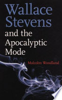 Wallace Stevens and the apocalyptic mode /