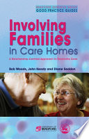 Involving families in care homes : a relationship-centred approach to dementia care /
