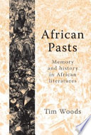 African pasts : memory and history in African literatures /