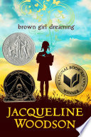 Brown girl dreaming / Jacqueline Woodson.