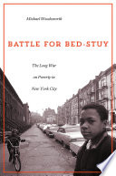 Battle for Bed-Stuy : the long war on poverty in New York City / Michael Woodsworth.