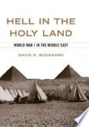 Hell in the Holy Land : World War I in the Middle East /