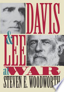 Davis and Lee at war / Steven E. Woodworth.