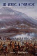 Six armies in Tennessee : the Chickamauga and Chattanooga campaigns /