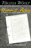 Women & fiction : the manuscript versions of A room of one's own / Virginia Woolf ; transcribed and edited by S.P. Rosenbaum.