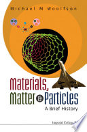 Materials, matter & particles : a brief history /