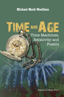 Time and age : time machines, relativity and fossils /
