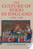 The culture of food in England, 1200-1500 / C.M. Woolgar.