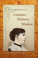 The complete letters of Constance Fenimore Woolson / edited by Sharon L. Dean.